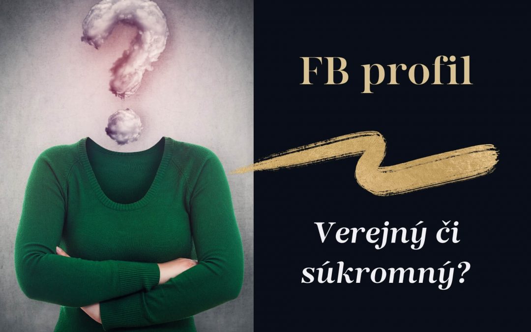 Je váš FB profil verejný alebo súkromný?